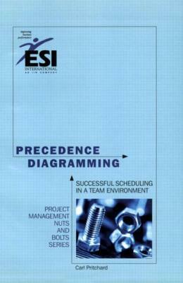 Precedence Diagramming: Successful Scheduling in a Team Environment, Second Edition by Carl L. Pritchard