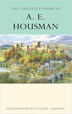The Collected Poems of A.E. Housman by A.E. Housman