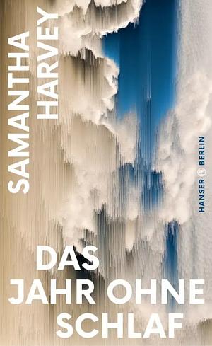 Das Jahr ohne Schlaf by Samantha Harvey