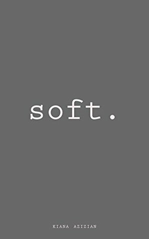 soft. by Kiana Azizian