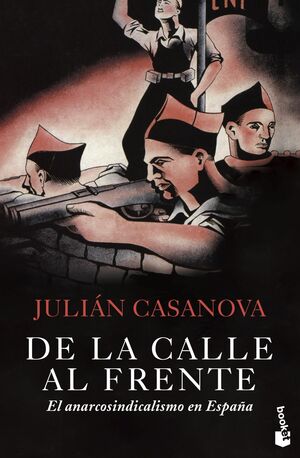 De la calle al frente. El anarcosindicalismo en España (1931-1939) by Julián Casanova