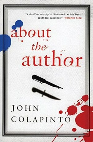 About the Author: A Novel by John Colapinto