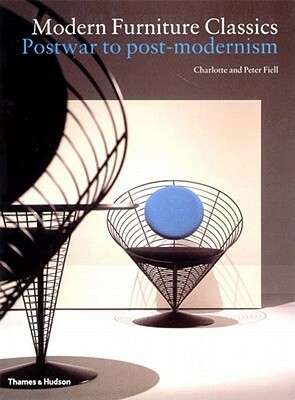 Modern Furniture Classics: Postwar to Postmodern by Charlotte Fiell, Peter Fiell