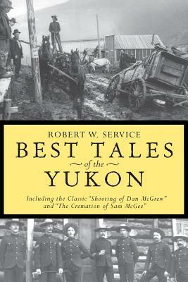 Best Tales Yukon by Robert W. Service