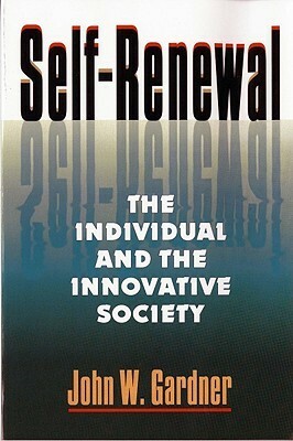 Self-Renewal: The Individual and the Innovative Society by John W. Gardner