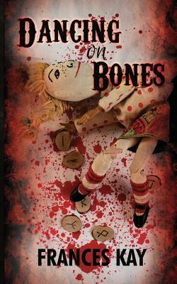 Dancing on Bones by Frances Kay