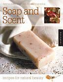 Soap and Scent: Recipes for Natural Beauty by Gill Farrer-Halls