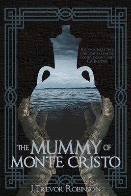 The Mummy of Monte Cristo by J. Trevor Robinson