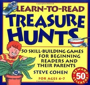 Learn-to-Read Treasure Hunts: Fifty Skill-Building Games for Beginning Readers and Their Parents by Scot Ritchie, Steve Cohen