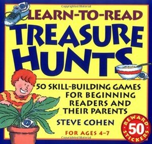 Learn-to-Read Treasure Hunts: Fifty Skill-Building Games for Beginning Readers and Their Parents by Steve Cohen, Scot Ritchie