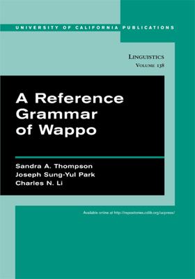 A Reference Grammar of Wappo: by Joseph Sung-Yul Park, Sandra A. Thompson, Charles N. Li