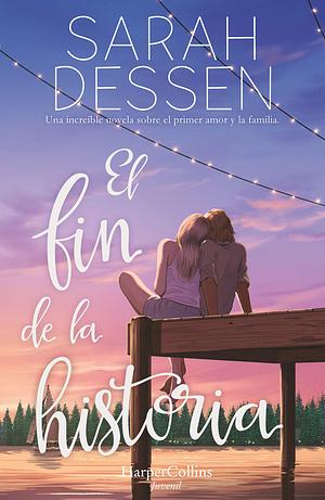 El fin de la historia by Sarah Dessen