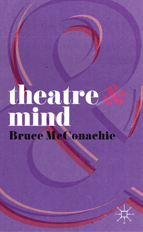 Theatre and Mind by Bruce McConachie