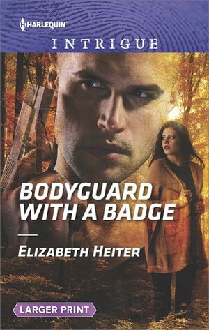 Bodyguard with a Badge by Elizabeth Heiter