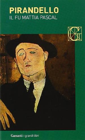 Il fu Mattia Pascal by Luigi Pirandello