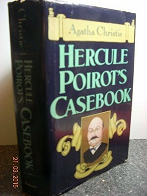 Hercule Poirot's Casebook by Agatha Christie