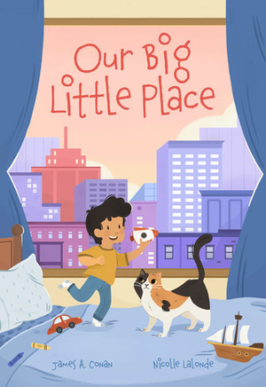 Our Big Little Place by Nicolle Lalonde, James A. Conan