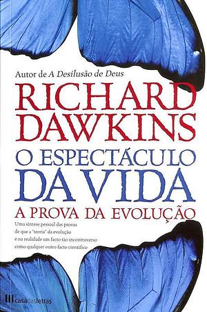 O Espectáculo da Vida - A Prova da Evolução by Richard Dawkins