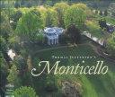 Thomas Jefferson's Monticello by Susan R. Stein, Peter J. Hatch, William L. Beiswanger, Lucia "Cinder" Stanton