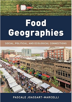 Food Geographies: Social, Political, and Ecological Connections by Pascale Joassart-Marcelli, Pascale Joassart