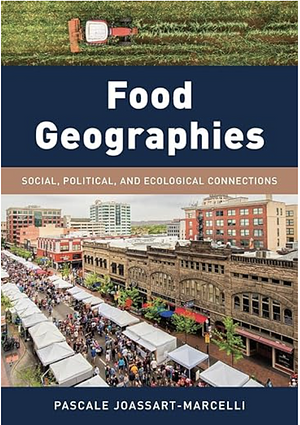 Food Geographies: Social, Political, and Ecological Connections by Pascale Joassart, Pascale Joassart-Marcelli