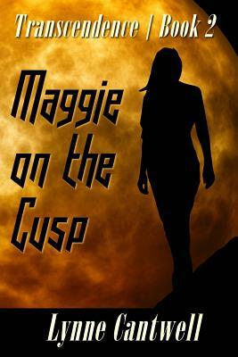 Maggie on the Cusp: Transcendence Book 2 by Lynne Cantwell