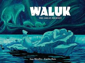 Waluk #2: The Great Journey by Emilio Ruiz, Ana Mirallès