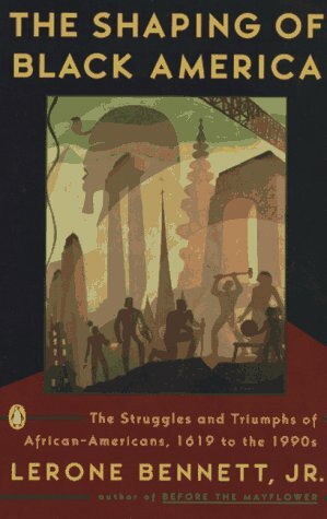The Shaping of Black America: The Struggles and Triumphs of African-Americans, 1619-1990s by Lerone Bennett Jr., Charles White