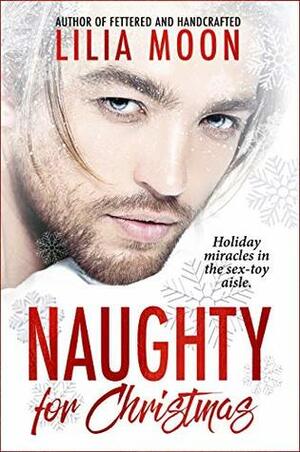 Naughty For Christmas by Lilia Moon
