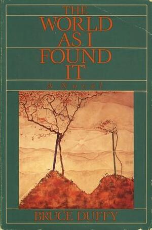 The World As I Found It by Bruce Duffy