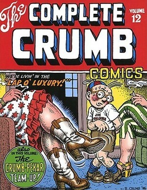 The Complete Crumb Comics, Vol. 12: We're Livin' in the "Lap o' Luxury!" by Robert Crumb