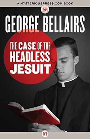 The Case of the Headless Jesuit by George Bellairs