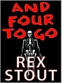 And Four to Go by Rex Stout