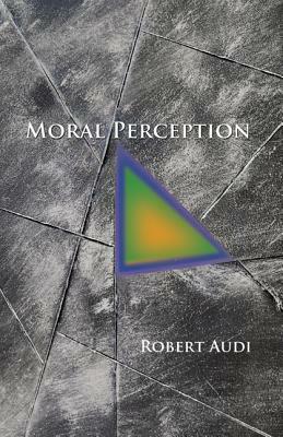 Moral Perception by Robert Audi