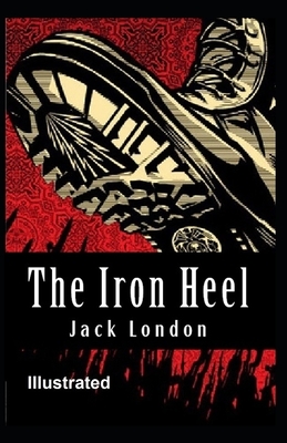 The Iron Heel Illustrated by Jack London