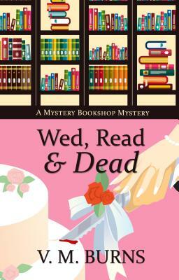 Wed, Read & Dead by V.M. Burns