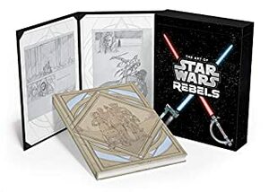 The Art of Star Wars Rebels Limited Edition by Lucasfilm Ltd., Dan Wallace