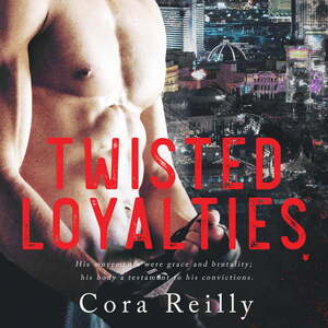 Twisted Loyalties by Cora Reilly
