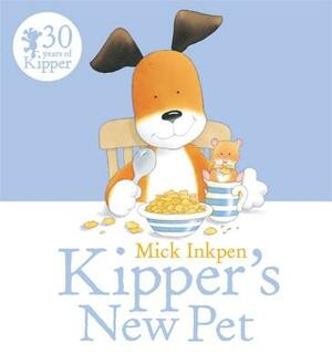 Kipper's New Pet by Mick Inkpen