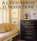 A Good House Is Never Done by John Wheatman