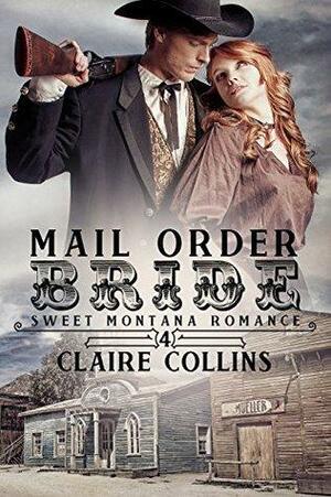Mail Order Bride - Book Four: Isadora Singer by Claire Collins