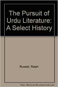 The Pursuit of Urdu Literature: A Select History by Ralph Russell