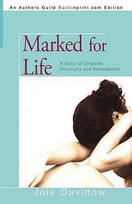 Marked for Life: A Story of Disguise, Discovery and Redemption by Joie Davidow