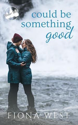 Could Be Something Good by Fiona West