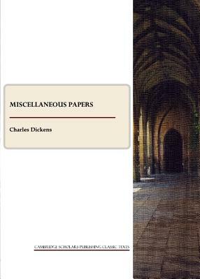 Miscellaneous Papers by Charles Dickens