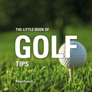 The Little Book of Golf Tips by Peter French