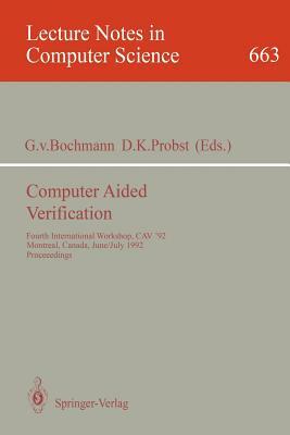 Computer Aided Verification: Fourth International Workshop, Cav '92, Montreal, Canada, June 29 - July 1, 1992. Proceedings by 