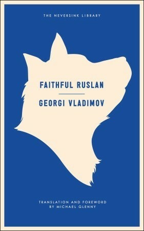 Faithful Ruslan by Michael Glenny, Georgi Vladimov