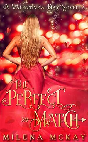 The Perfect Match by Milena McKay