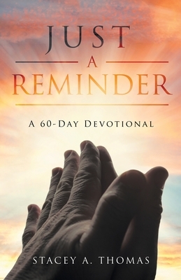 Just a Reminder: A 60-Day Devotional by Stacey Thomas